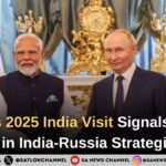 Putin’s 2025 India Visit Signals Major Reset in India-Russia Strategic Ties