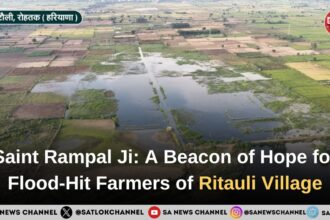 Saint Rampal Ji Maharaj: A Beacon of Hope for Flood-Hit Farmers of Ritauli Village