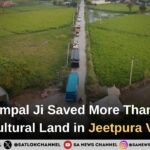 Haryana’s Jeetpura Village Flood Crisis: How the Swift Service of Sant Rampal Ji Maharaj Saved More Than 90% of Agricultural Land