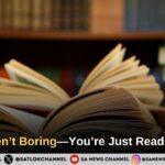 Books Aren’t Boring—You’re Just Reading Wrong