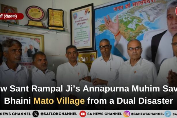 How Sant Rampal Ji Maharaj’s Annapurna Muhim Saved Bhaini Mato Village