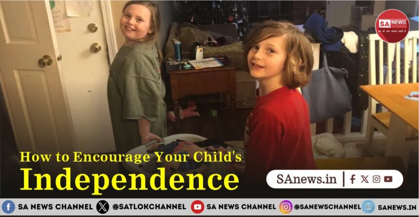 How to Encourage Your Child's Independence