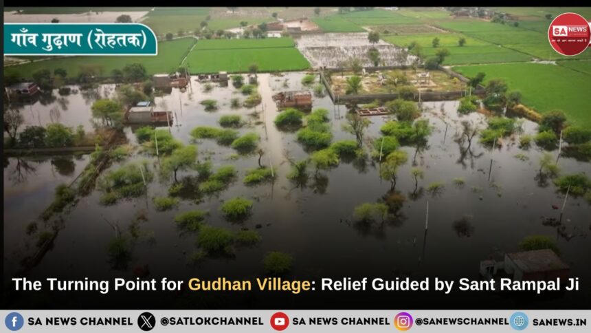 The Turning Point for Gudhan Village: Relief Guided by Sant Rampal Ji Maharaj