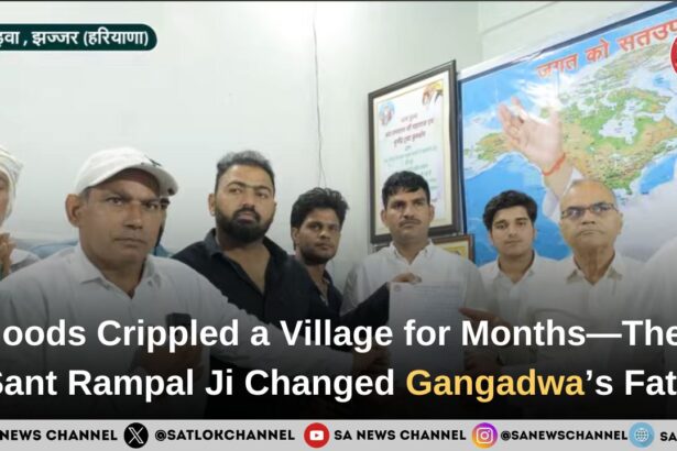 Gangadwa Flood Crisis: Sant Rampal Ji Maharaj’s Annapurna Muhim Brings Permanent Relief