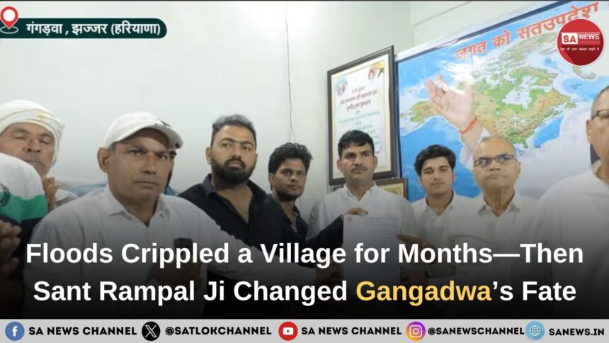 Gangadwa Flood Crisis: Sant Rampal Ji Maharaj’s Annapurna Muhim Brings Permanent Relief
