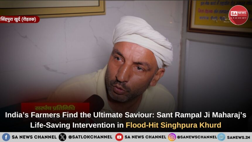 Sant Rampal Ji Maharaj Saves Flood-Hit Singhpura Khurd Farmers