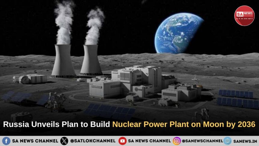Russia Unveils Plan to Build Nuclear Power Plant on Moon by 2036