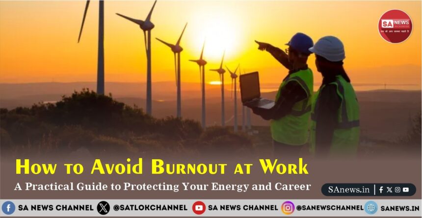 How to Avoid Burnout at Work A Practical Guide to Protecting Your Energy and Career