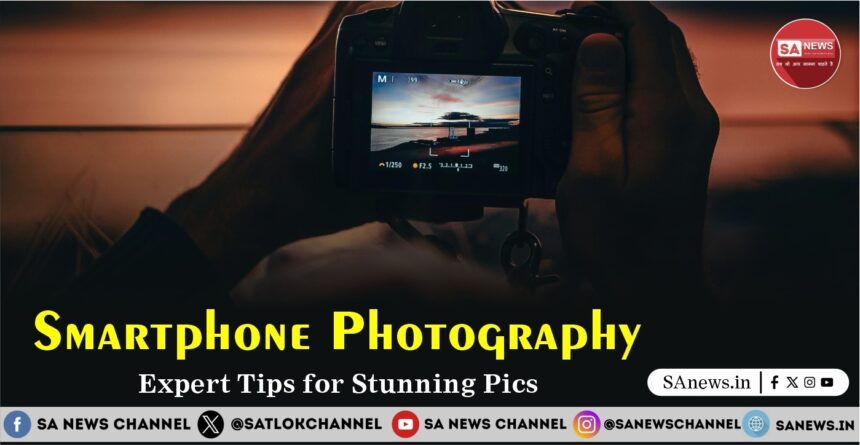 Smartphone Photography Expert Tips for Stunning Pics