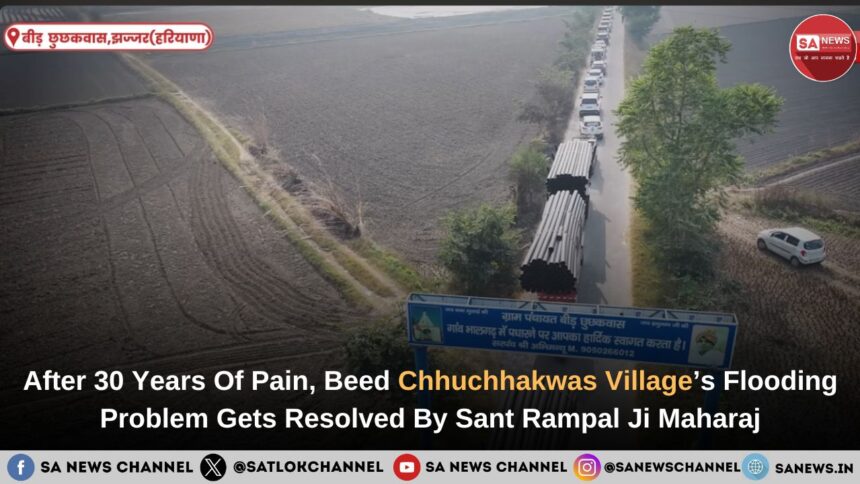 Sant Rampal Ji Maharaj Rescues Chhuchhakwas | Freed from 30-Year Flood