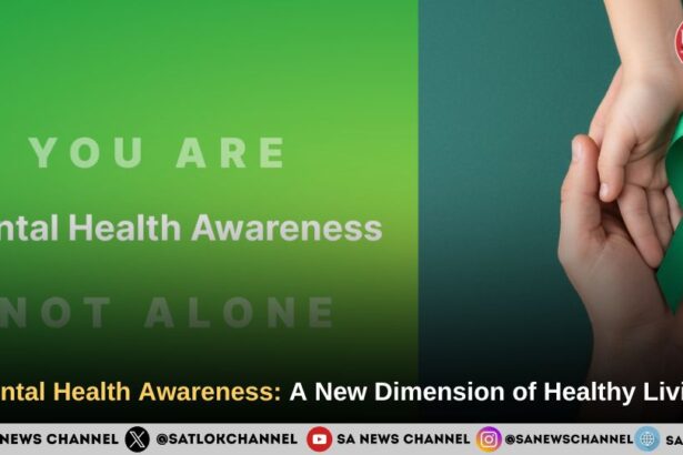 Mental Health Awareness: A New Dimension of Healthy Living
