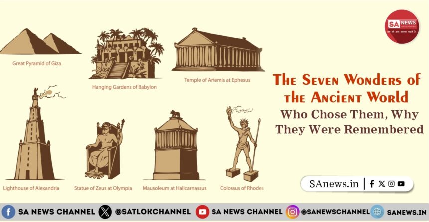 The Seven Wonders of the Ancient World Who Chose Them, Why They Were Remembered and What They Truly Meant