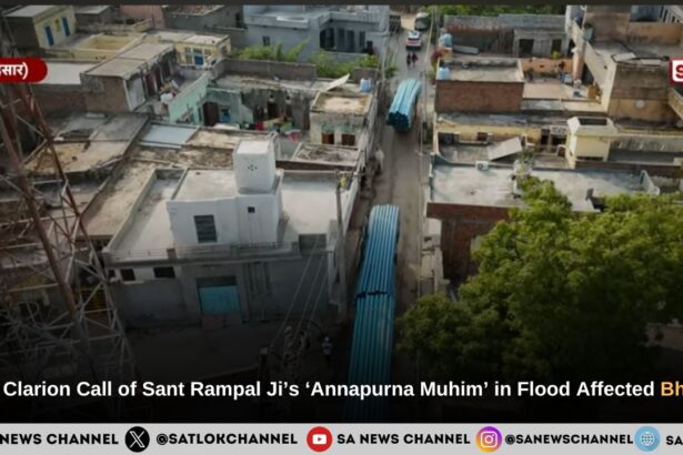 In Bhatla of Hisar, Hansi Tehsil (currently a district), Sant Rampal Ji Maharaj Ensured Flood Relief