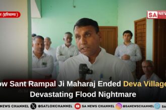 How Sant Rampal Ji Maharaj Ended Deva Village’s Devastating Flood Nightmare