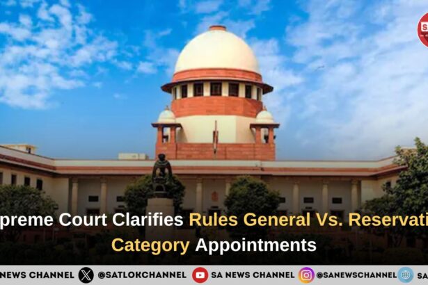 Supreme Court Clarifies Rules General Vs. Reservation Category Appointments