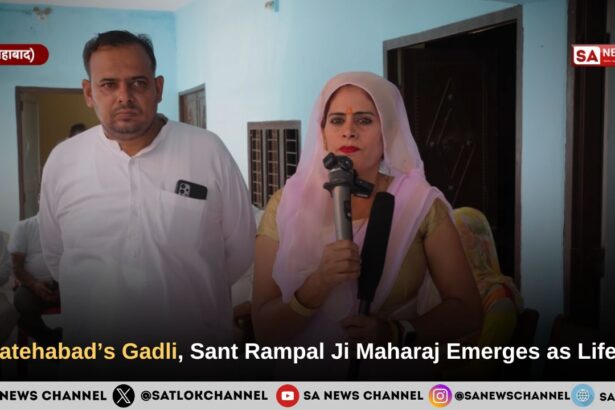 Gadli Village In Fatehabad’s Gadli, Sant Rampal Ji Maharaj Emerges as Lifeline