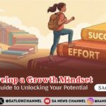 How to Develop a Growth Mindset The Ultimate Guide to Unlocking Your Potential