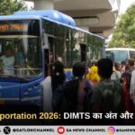 Delhi Transportation 2026: DIMTS का अंत और बसों का संकट