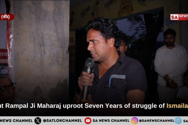 Sant Rampal Ji Maharaj uproot Seven Years of struggle of Ismailapur