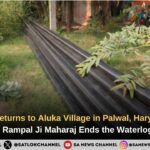 Haryana Sant Rampal Ji Maharaj Changed the Fate of Aluka Village in Palwal