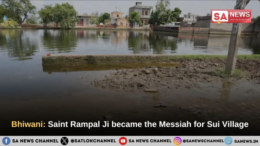 Haryana/Bhiwani: Saint Rampal Ji Maharaj became the Messiah for Sui Village