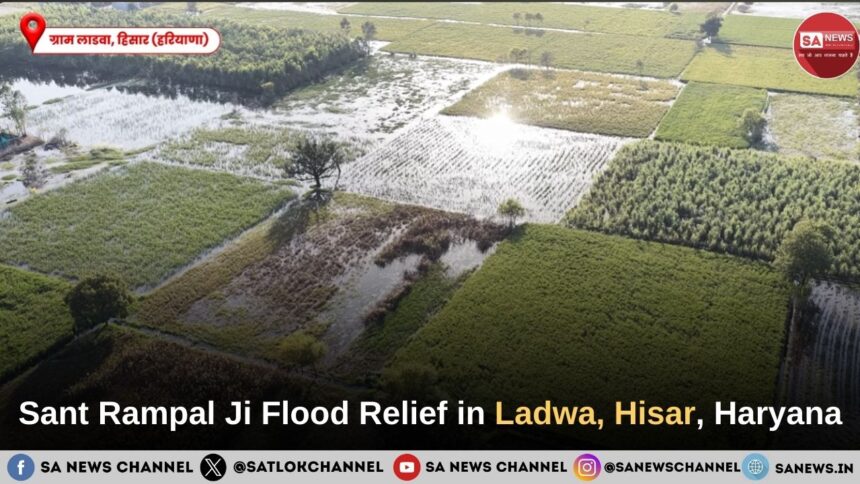 Sant Rampal Ji Maharaj Flood Relief in Ladwa, Hisar, Haryana