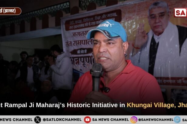 Sant Rampal Ji Maharaj’s Historic Initiative in Khungai Village, Jhajjar