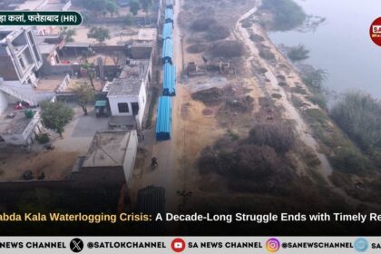 Khabda Kala Waterlogging Crisis: Farmers’ Suffering Continuing Since 2013 Solved by Sant Rampal Ji Maharaj