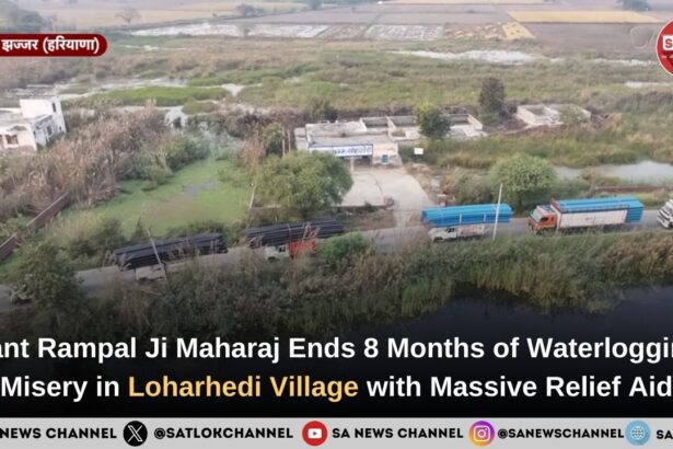 Sant Rampal Ji Maharaj Ends 8 Months of Waterlogging Misery in Loharhedi Village with Massive Relief Aid.jpg