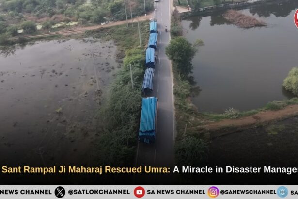 How Sant Rampal Ji Maharaj Rescued Umra: A Miracle in Disaster Management
