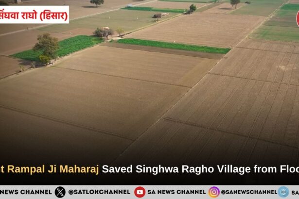 Sant Rampal Ji Maharaj Saved Singhwa Ragho Village from Floods