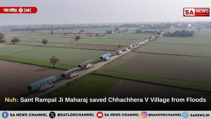 Nuh: Sant Rampal Ji Maharaj saved Chhachhera V Village from Floods