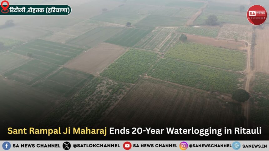 ​Sant Rampal Ji Maharaj Ends 20-Year Waterlogging in Ritauli.
