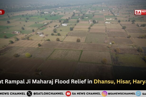 Sant Rampal Ji Maharaj Flood Relief in Dhansu, Hisar, Haryana