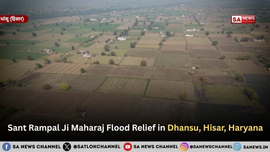 Sant Rampal Ji Maharaj Flood Relief in Dhansu, Hisar, Haryana