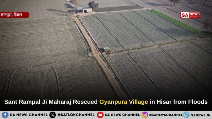 Sant Rampal Ji Maharaj Rescued Gyanpura Village in Hisar from Floods