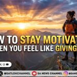 How to Stay Motivated When You Feel Like Giving Up