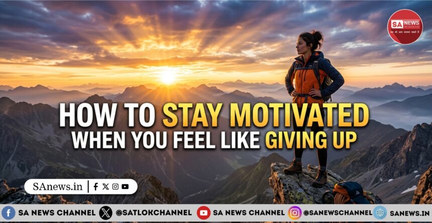 How to Stay Motivated When You Feel Like Giving Up