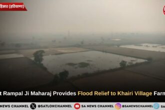 Sant Rampal Ji Maharaj Provides Flood Relief to Khairi Village Farmers