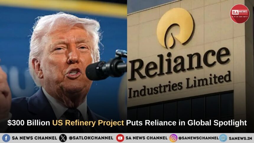 US Oil Refinery Reliance’s $300B US Oil Refinery Project Sparks Global Buzz