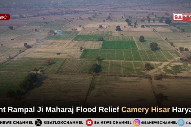 Sant Rampal Ji Maharaj Flood Relief Camery Hisar Haryana