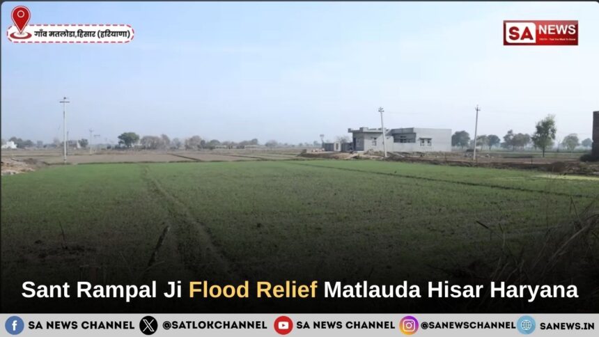 Sant Rampal Ji Maharaj Flood Relief Matlauda Hisar Haryana