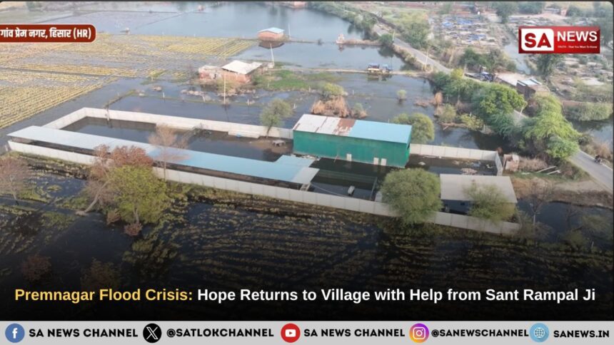 Sant Rampalji Maharaj Restores Hope in Premnagar Village with Massive Flood Relief