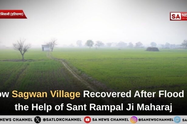 How Sagwan Village Recovered After Flood by the Help of Sant Rampal Ji Maharaj