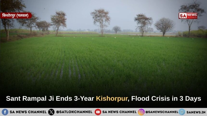 Sant Rampal Ji Maharaj Ends 3-Year Kishorpur, Rajasthan Flood Crisis in 3 Days