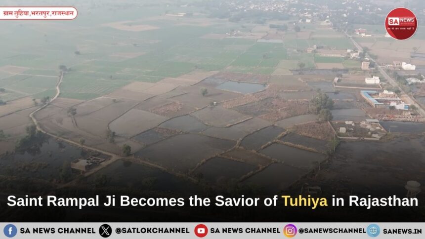 Saint Rampal Ji Becomes the Savior of Tuhiya in Rajasthan