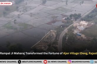 Sant Rampal Ji Maharaj Transformed the Fortune of Ajan Village (Deeg, Rajasthan)