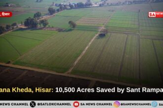 Byana Kheda, Hisar: 10,500 Acres Saved by Sant Rampal Ji