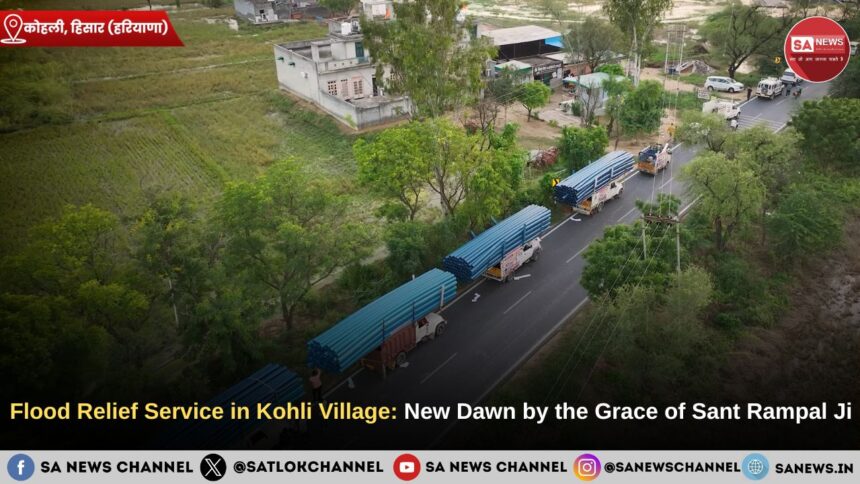 Flood Relief Service in Kohli Village: New Dawn by the Grace of Sant Rampal Ji