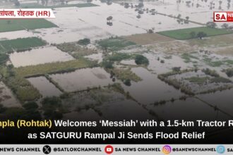Sampla (Rohtak) Welcomes ‘Messiah’ with a 1.5-km Tractor Rally as SATGURU Rampal Ji Sends Flood Relief